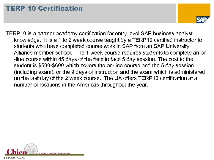 TERP 10 Certification TERP 10 is a partner academy certification for entry level SAP