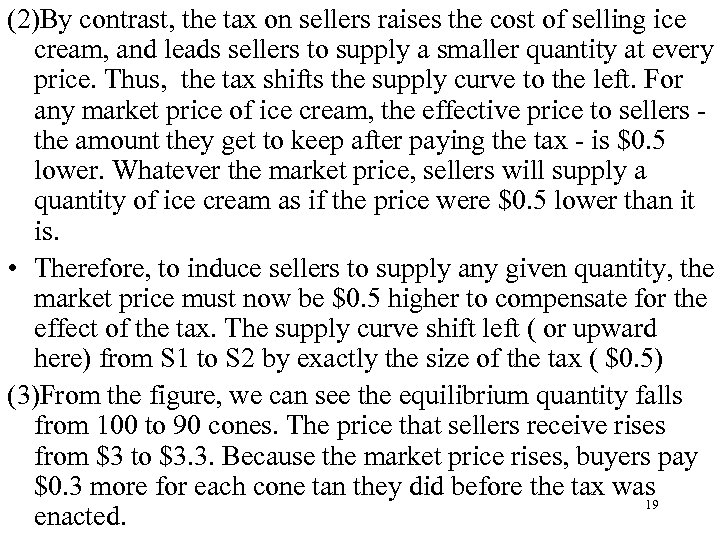 (2)By contrast, the tax on sellers raises the cost of selling ice cream, and