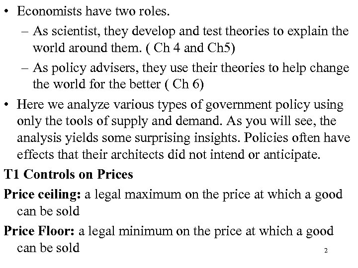  • Economists have two roles. – As scientist, they develop and test theories