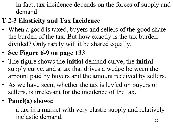 – In fact, tax incidence depends on the forces of supply and demand T