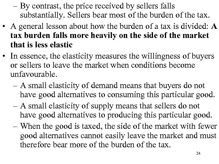 – By contrast, the price received by sellers falls substantially. Sellers bear most of