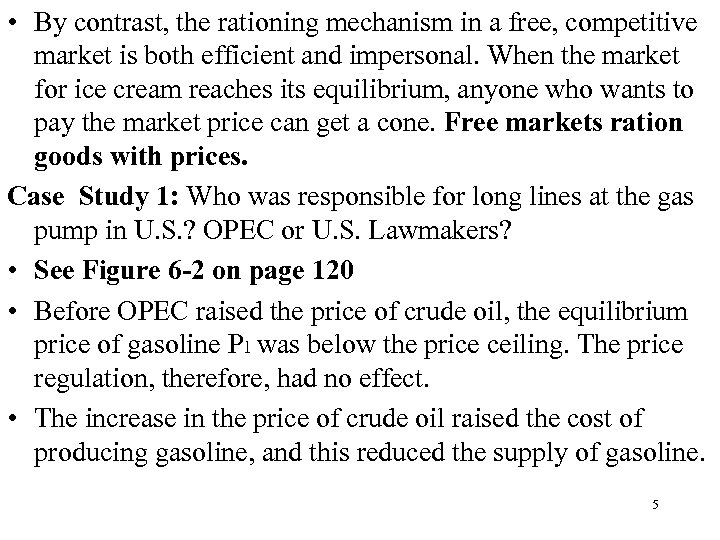  • By contrast, the rationing mechanism in a free, competitive market is both