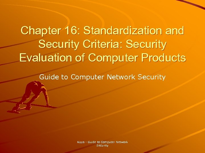 Chapter 16: Standardization and Security Criteria: Security Evaluation of Computer Products Guide to Computer