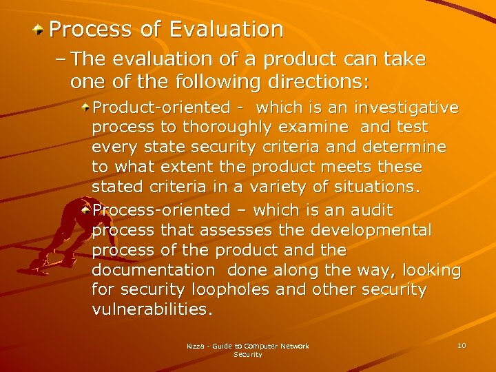 Process of Evaluation – The evaluation of a product can take one of the
