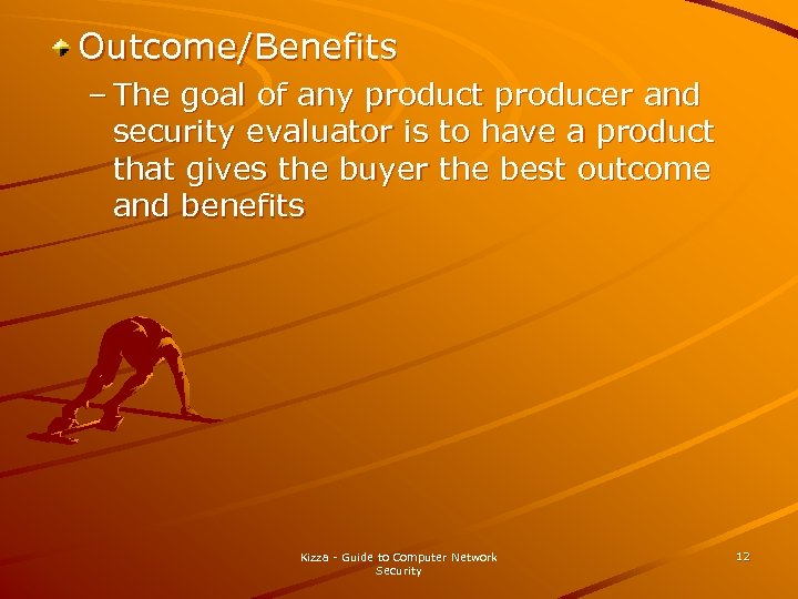 Outcome/Benefits – The goal of any product producer and security evaluator is to have