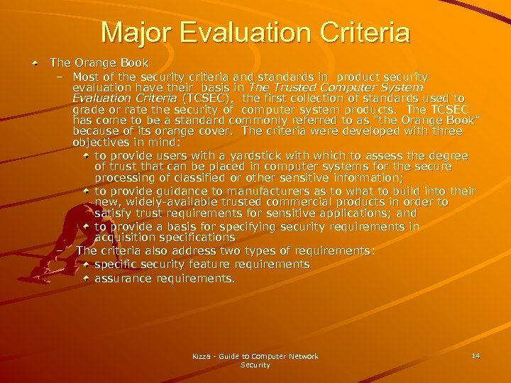 Major Evaluation Criteria The Orange Book – Most of the security criteria and standards