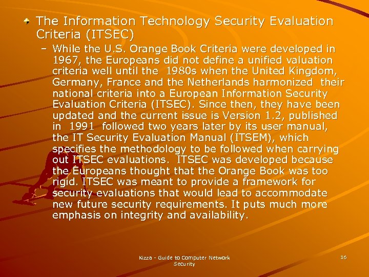 The Information Technology Security Evaluation Criteria (ITSEC) – While the U. S. Orange Book