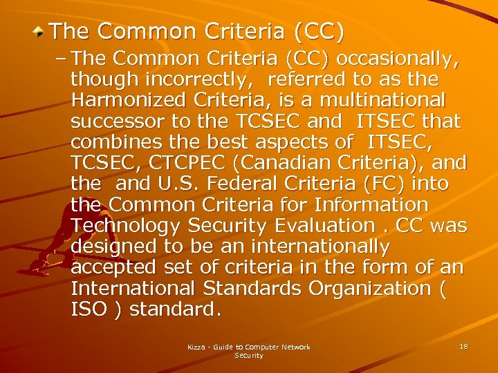 The Common Criteria (CC) – The Common Criteria (CC) occasionally, though incorrectly, referred to