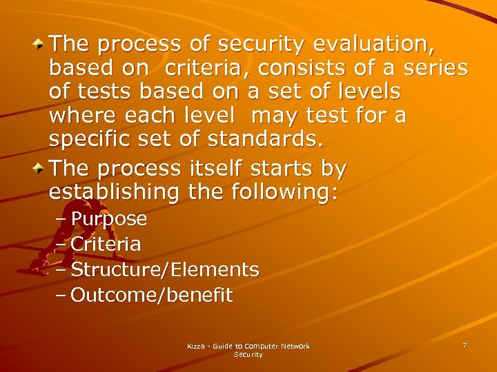The process of security evaluation, based on criteria, consists of a series of tests