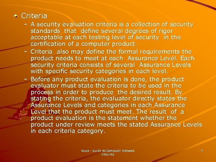 Criteria – A security evaluation criteria is a collection of security standards that define
