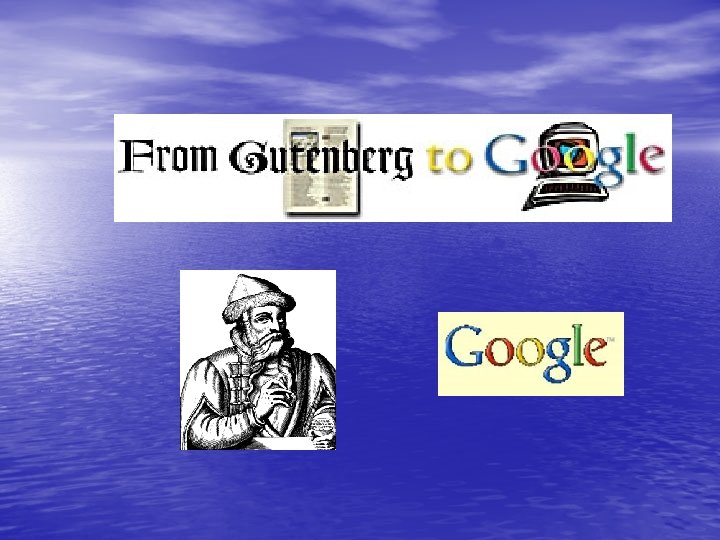 From Gutenberg to Google 