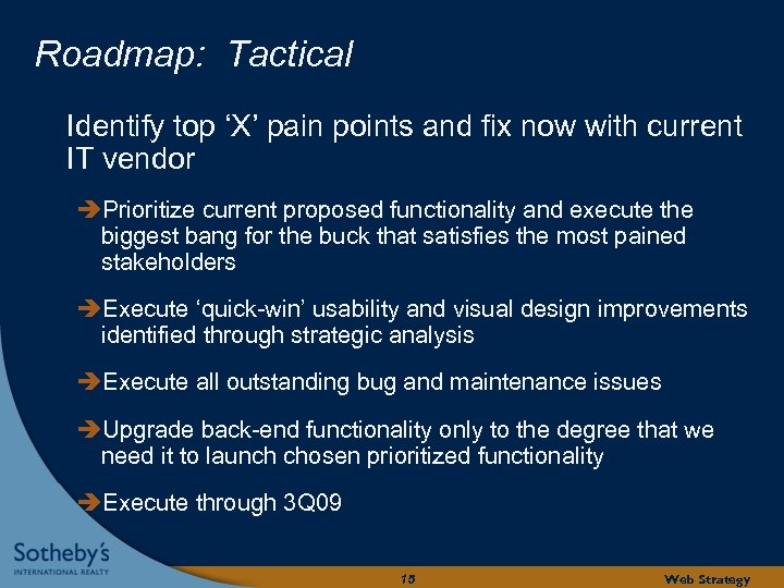 Roadmap: Tactical Identify top ‘X’ pain points and fix now with current IT vendor