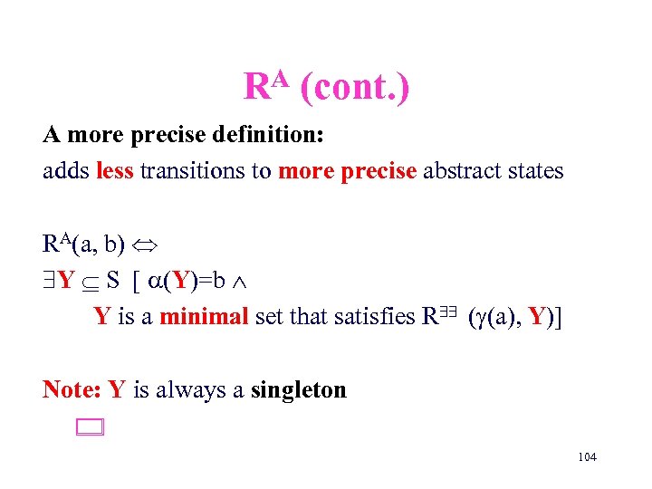 A R (cont. ) A more precise definition: adds less transitions to more precise