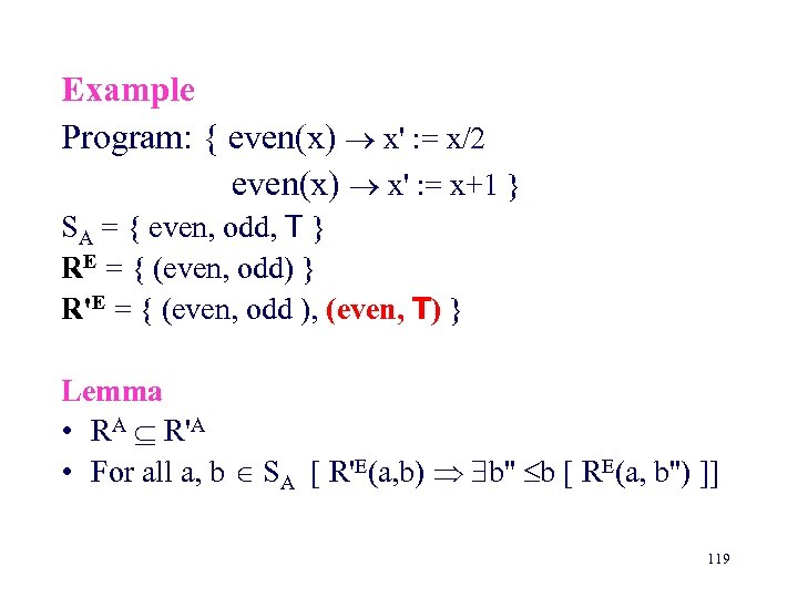Example Program: { even(x) x' : = x/2 even(x) x' : = x+1 }