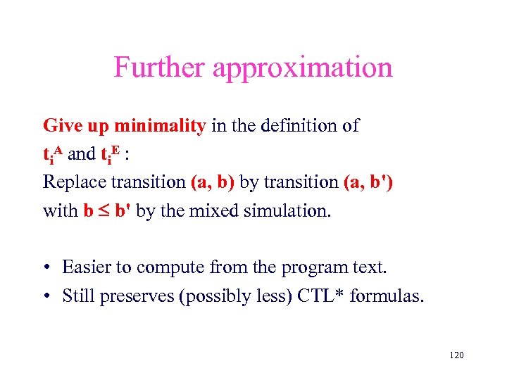 Further approximation Give up minimality in the definition of ti. A and ti. E