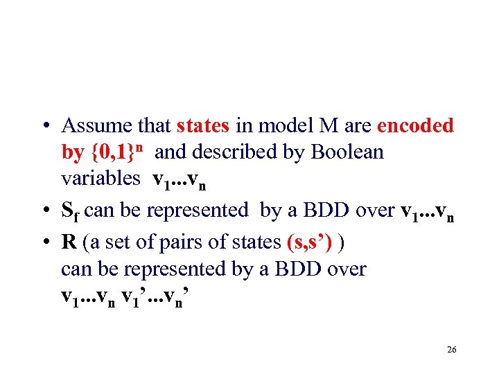  • Assume that states in model M are encoded by {0, 1}n and