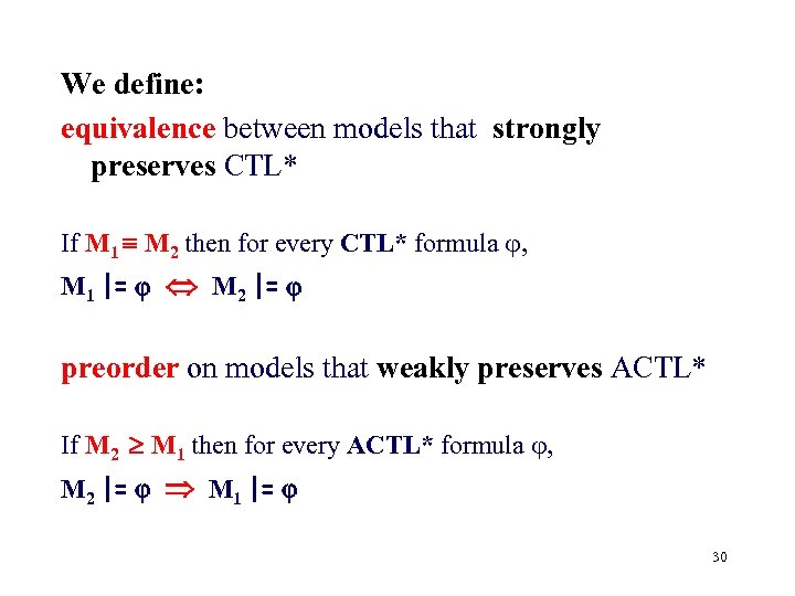We define: equivalence between models that strongly preserves CTL* If M 1 M 2