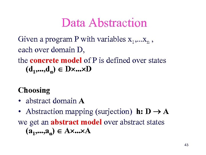 Data Abstraction Given a program P with variables x 1, . . . xn
