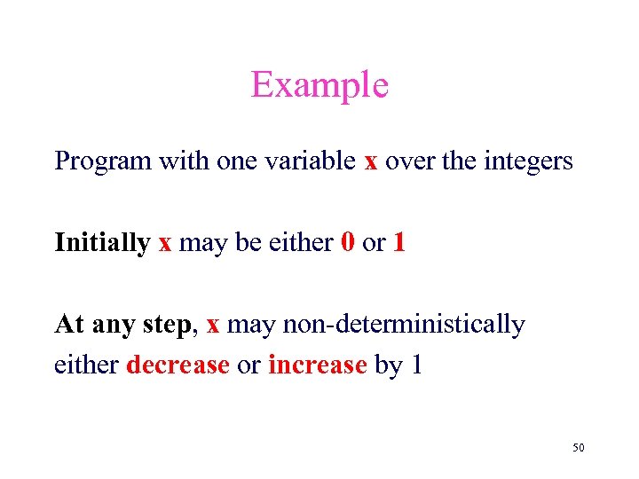 Example Program with one variable x over the integers Initially x may be either