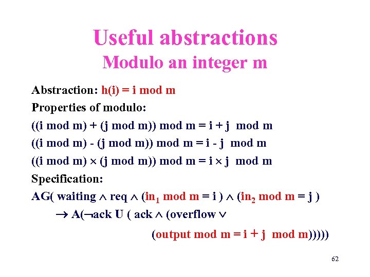 Useful abstractions Modulo an integer m Abstraction: h(i) = i mod m Properties of