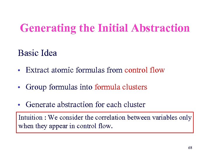 Generating the Initial Abstraction Basic Idea • Extract atomic formulas from control flow •