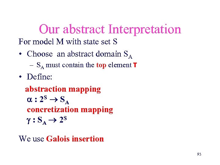 Our abstract Interpretation For model M with state set S • Choose an abstract