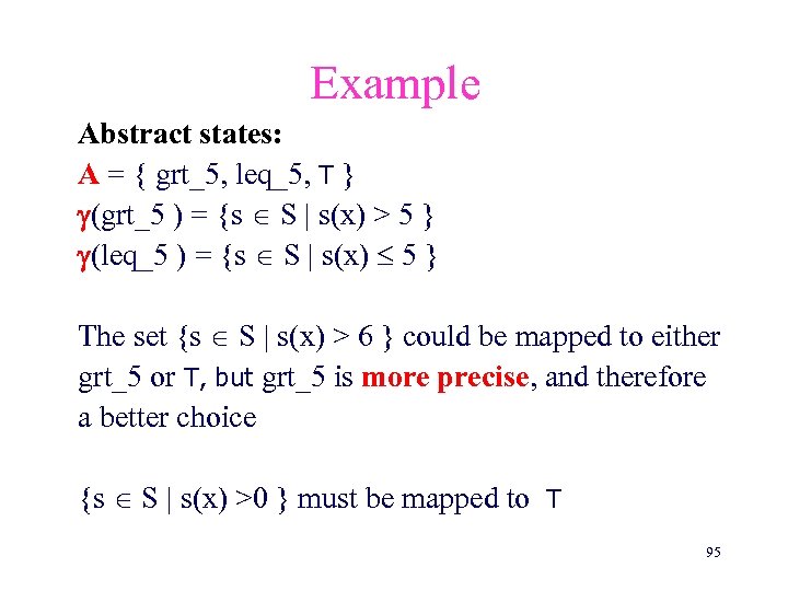 Example Abstract states: A = { grt_5, leq_5, T } (grt_5 ) = {s