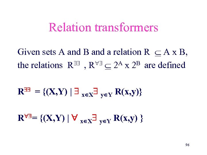 Relation transformers Given sets A and B and a relation R A x B,