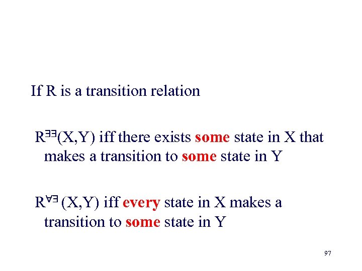 If R is a transition relation R (X, Y) iff there exists some state