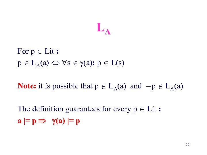LA For p Lit : p LA(a) s (a): p L(s) Note: it is