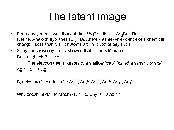 The latent image • • For many years, it was thought that 2 Ag.