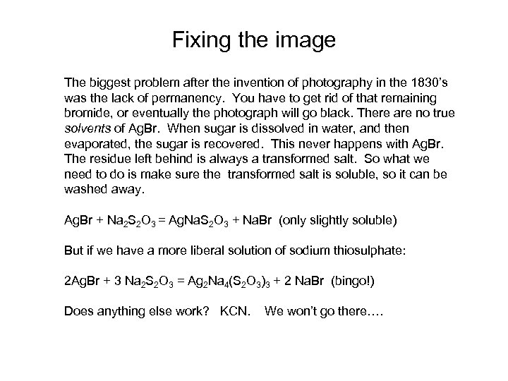 Fixing the image The biggest problem after the invention of photography in the 1830’s