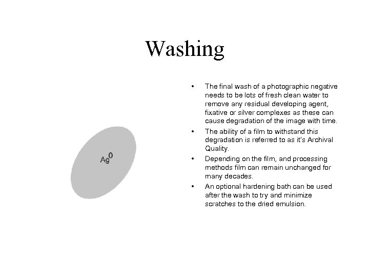 Washing • • The final wash of a photographic negative needs to be lots