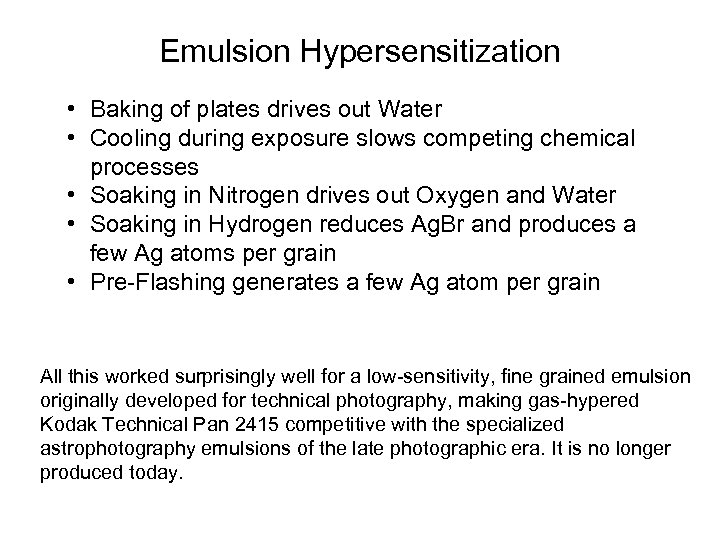 Emulsion Hypersensitization • Baking of plates drives out Water • Cooling during exposure slows