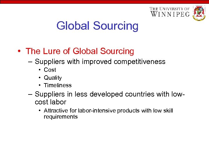 Global Sourcing • The Lure of Global Sourcing – Suppliers with improved competitiveness •