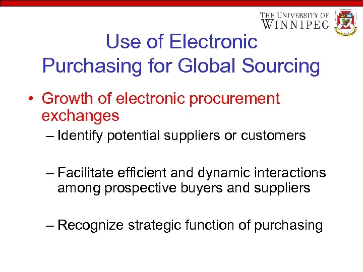 Use of Electronic Purchasing for Global Sourcing • Growth of electronic procurement exchanges –