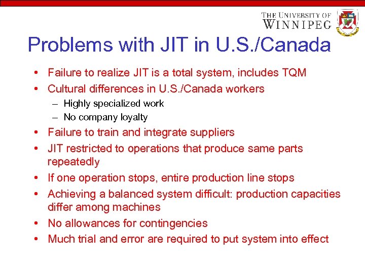 Problems with JIT in U. S. /Canada • Failure to realize JIT is a