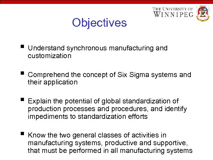 Objectives § Understand synchronous manufacturing and customization § Comprehend the concept of Six Sigma