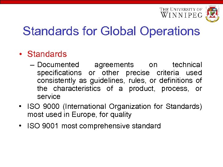 Standards for Global Operations • Standards – Documented agreements on technical specifications or other