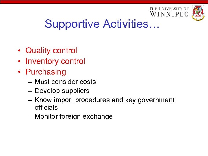 Supportive Activities… • Quality control • Inventory control • Purchasing – Must consider costs