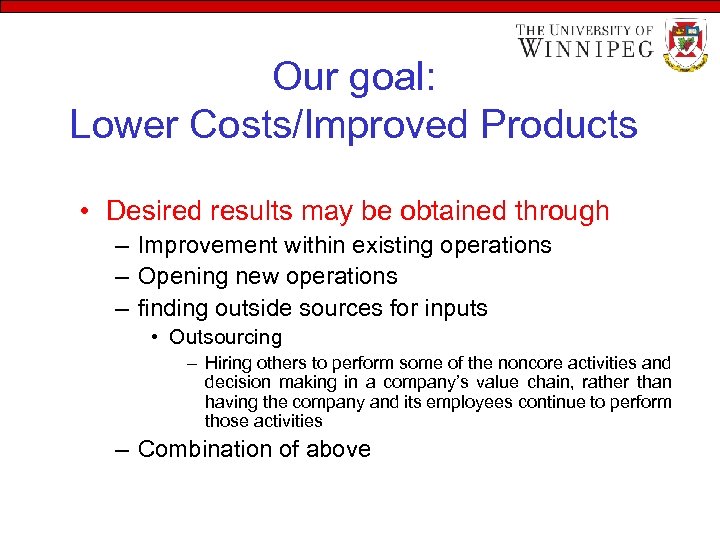 Our goal: Lower Costs/Improved Products • Desired results may be obtained through – Improvement