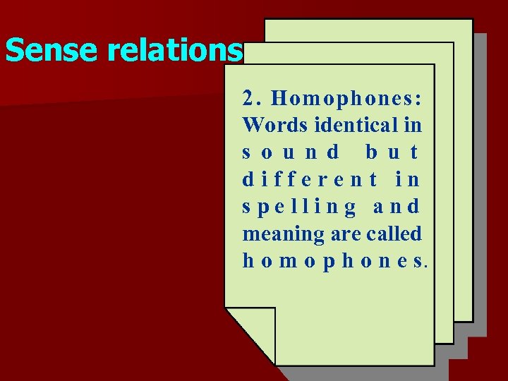 Sense relations 2. Homophones: Words identical in s o u n d b u