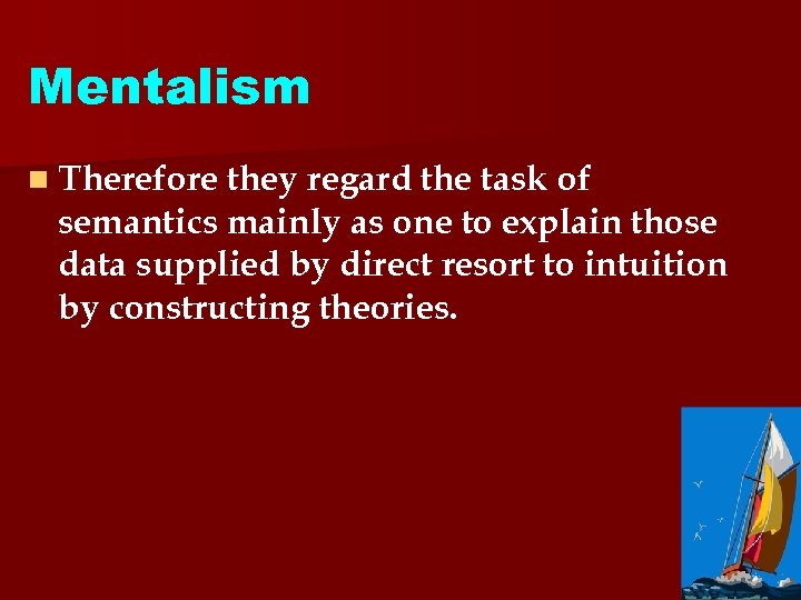 Mentalism n Therefore they regard the task of semantics mainly as one to explain