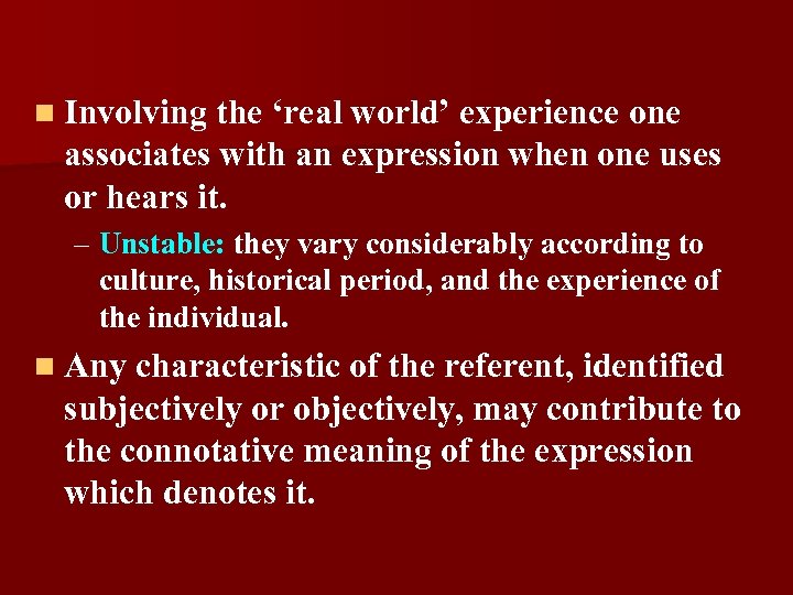 n Involving the ‘real world’ experience one associates with an expression when one uses