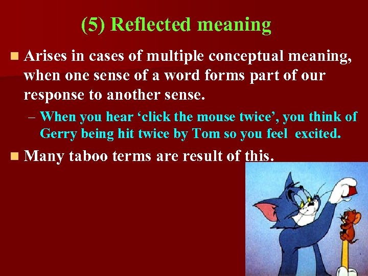 (5) Reflected meaning n Arises in cases of multiple conceptual meaning, when one sense