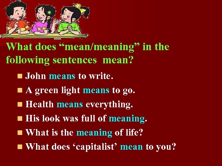 What does “mean/meaning” in the following sentences mean? n John means to write. n