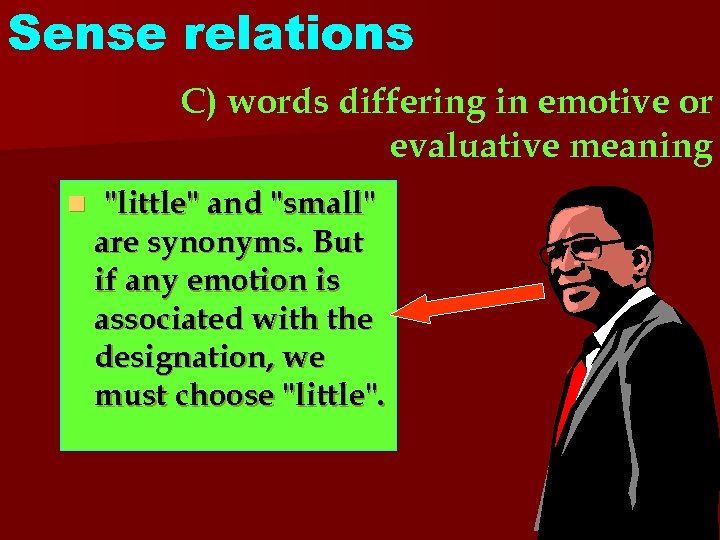 Sense relations C) words differing in emotive or evaluative meaning n 