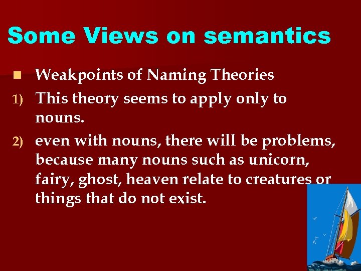 Some Views on semantics Weakpoints of Naming Theories 1) This theory seems to apply