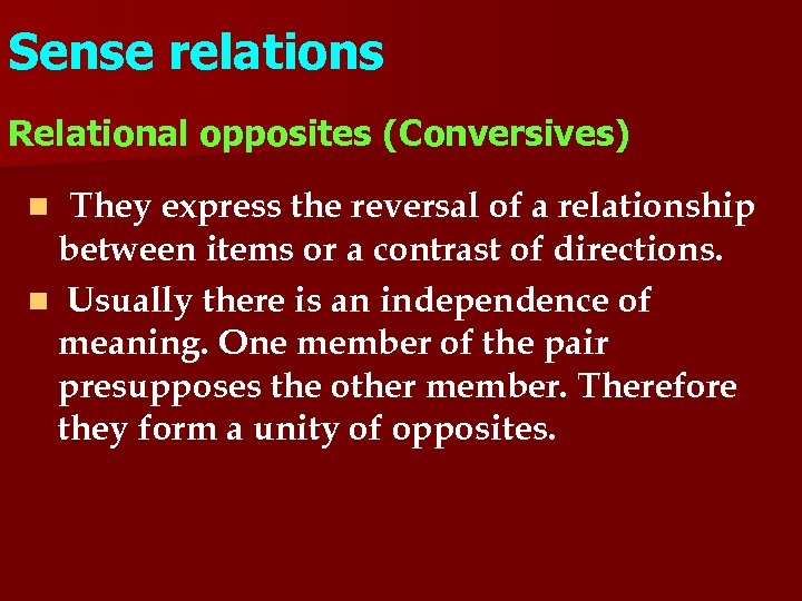 Sense relations Relational opposites (Conversives) They express the reversal of a relationship between items