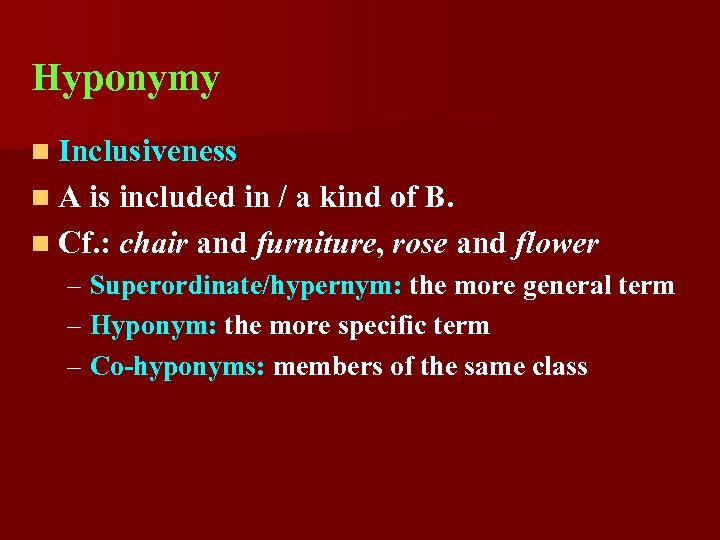 Hyponymy n Inclusiveness n A is included in / a kind of B. n